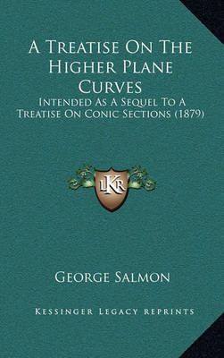 A Treatise On The Higher Plane Curves By George Salmon 9781164406730