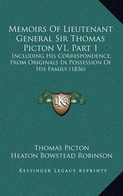 Memoirs Of Lieutenant General Sir Thomas Picton V1, Part 1 (Hardback)