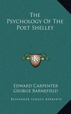 The Psychology Of The Poet Shelley 9781164474197 (Hardback)