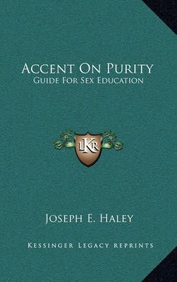 Accent On Purity By Joseph E Haley 9781164475958 (Hardback)