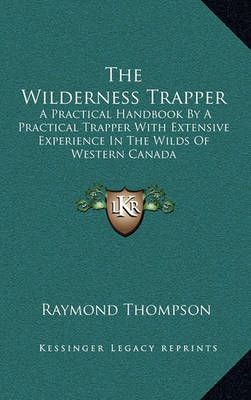 The Wilderness Trapper By Raymond Thompson 9781164490630 (Hardback)