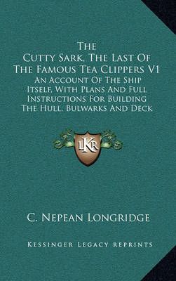 The Cutty Sark, The Last Of The Famous Tea Clippers V1 9781164492702