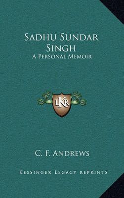 Sadhu Sundar Singh By The Late C F Andrews 9781164493747 (Hardback)