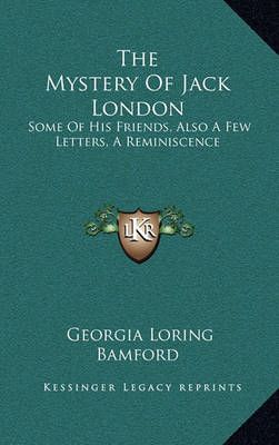 The Mystery Of Jack London By Georgia Loring Bamford 9781164494812
