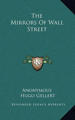 The Mirrors Of Wall Street 9781164495239 (Hardback)