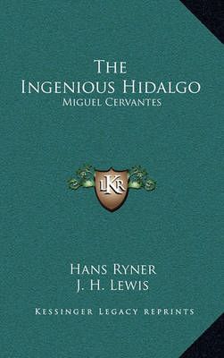 The Ingenious Hidalgo By Hans Ryner (author), J H Lewis (translator)