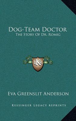 Dog-Team Doctor By Eva Greenslit Anderson 9781164502647 (Hardback)