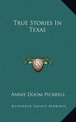 True Stories In Texas By Annie Doom Pickrell 9781164507505 (Hardback)