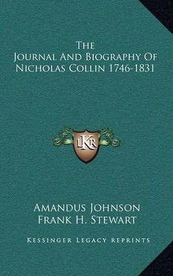 The Journal And Biography Of Nicholas Collin 1746-1831 9781164508441
