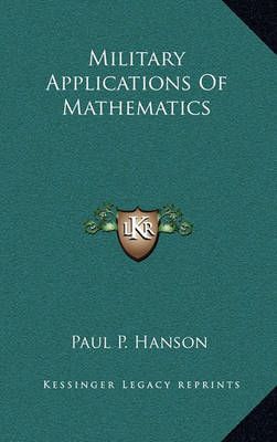 Military Applications Of Mathematics By Paul P Hanson 9781164512523