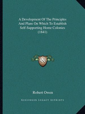 A Development of the Principles and Plans on Which to Establish Self-Supporting Home Colonies (1841)