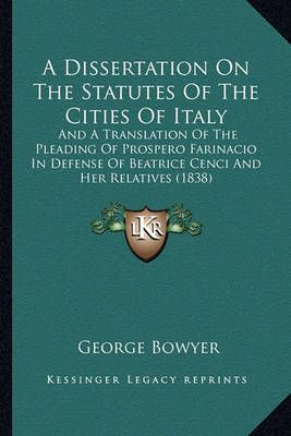 A Dissertation On The Statutes Of The Cities Of Italy 9781164525066