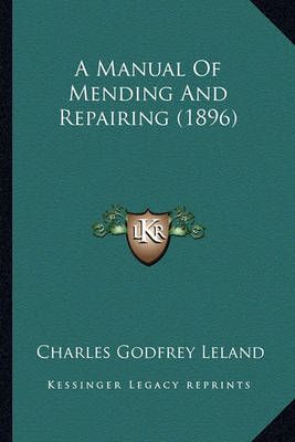 A Manual Of Mending And Repairing (1896) 9781164537595 (Paperback)