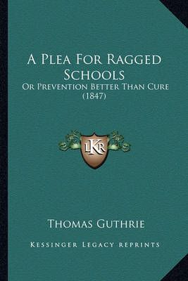 A Plea For Ragged Schools By Thomas Guthrie 9781164543084 (Paperback)