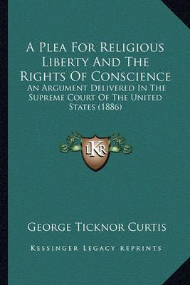 A Plea For Religious Liberty And The Rights Of Conscience (Paperback)