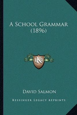 A School Grammar (1896) By David Salmon 9781164547075 (Paperback)