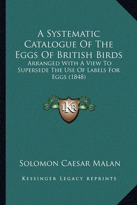A Systematic Catalogue Of The Eggs Of British Birds 9781164552970