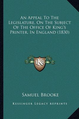 An Appeal To The Legislature, On The Subject Of The Office Of King's Printer, In England (1830)