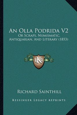 An Olla Podrida V2 By Richard Sainthill 9781164574798 (Paperback)