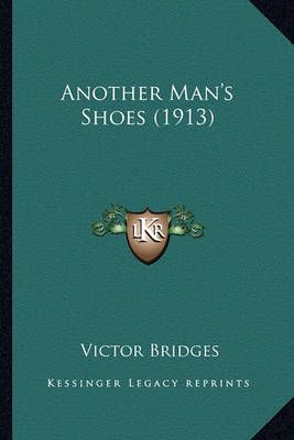Another Man's Shoes (1913) By Victor Bridges 9781164578048 (Paperback)