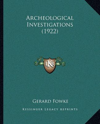 Archeological Investigations (1922) By Gerard Fowke 9781164579496