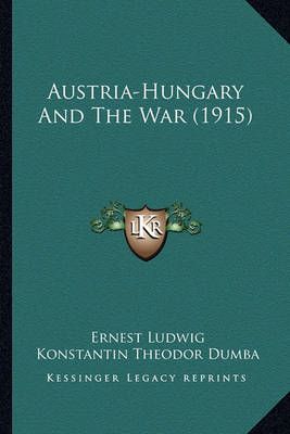 Austria-Hungary And The War (1915) 9781164582632 (Paperback)