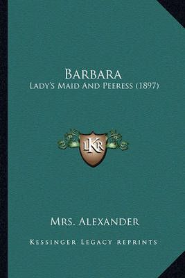 Barbara By Mrs Alexander 9781164584476 (Paperback)