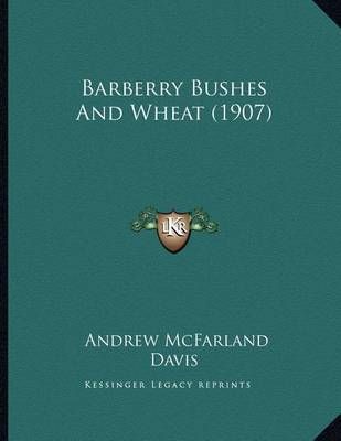 Barberry Bushes And Wheat (1907) By Andrew McFarland Davis (Paperback)
