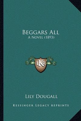 Beggars All By Lily Dougall 9781164585589 (Paperback)