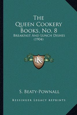 The Queen Cookery Books, No. 8 By S Beaty-Pownall (editor) (Paperback)