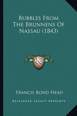 Bubbles From The Brunnens Of Nassau (1843) By Francis Bond Head