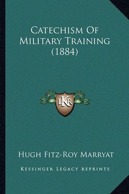Catechism Of Military Training (1884) By Hugh Fitz-Roy Marryat