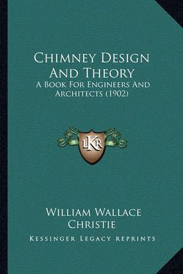 Chimney Design And Theory By William Wallace Christie 9781164603016