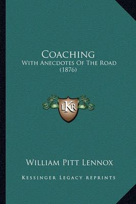 Coaching By Lord William Pitt Lennox 9781164607793 (Paperback)