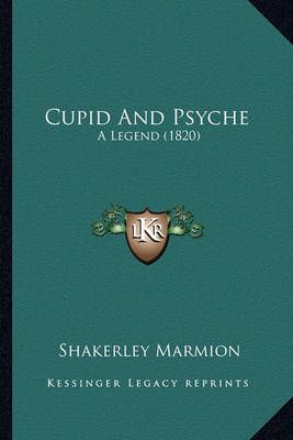 Cupid And Psyche By Shakerley Marmion 9781164615934 (Paperback)