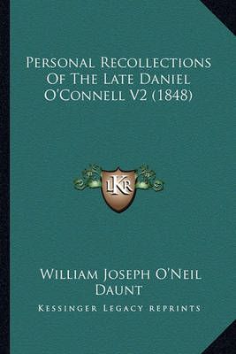 Personal Recollections Of The Late Daniel O'Connell V2 (1848)