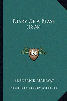Diary Of A Blase (1836) By Captain Frederick Marryat 9781164620457