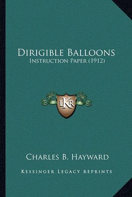 Dirigible Balloons By Charles B Hayward 9781164621539 (Paperback)
