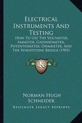 Electrical Instruments And Testing By Norman Hugh Schneider