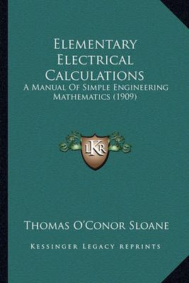 Elementary Electrical Calculations By Thomas O'Conor Sloane