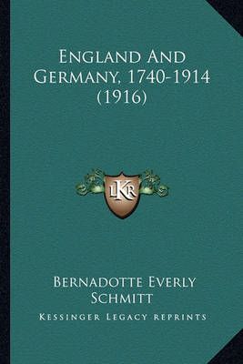 England And Germany, 1740-1914 (1916) By Bernadotte Everly Schmitt