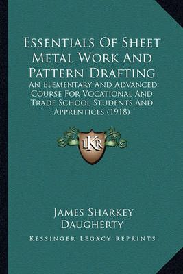 Essentials Of Sheet Metal Work And Pattern Drafting 9781164637882
