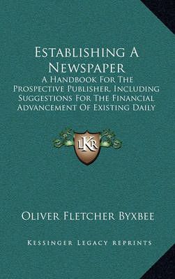 Establishing A Newspaper By Oliver Fletcher Byxbee 9781164637974