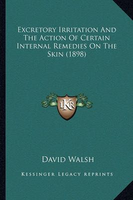 Excretory Irritation And The Action Of Certain Internal Remedies On The Skin (1898)