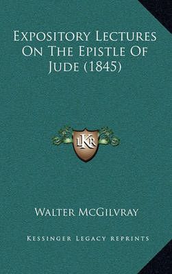 Expository Lectures On The Epistle Of Jude (1845) By Walter McGilvray
