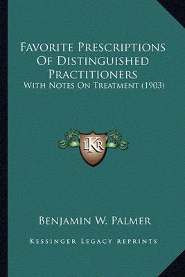 Favorite Prescriptions Of Distinguished Practitioners 9781164644316