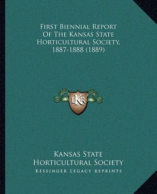 First Biennial Report Of The Kansas State Horticultural Society, 1887-1888 (1889)