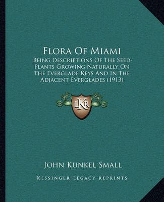 Flora Of Miami By John Kunkel Small 9781164648093 (Paperback)