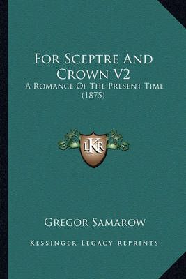 For Sceptre And Crown V2 By Gregor Samarow 9781164649199 (Paperback)