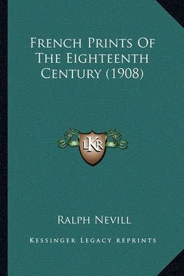 French Prints Of The Eighteenth Century (1908) By Ralph Nevill